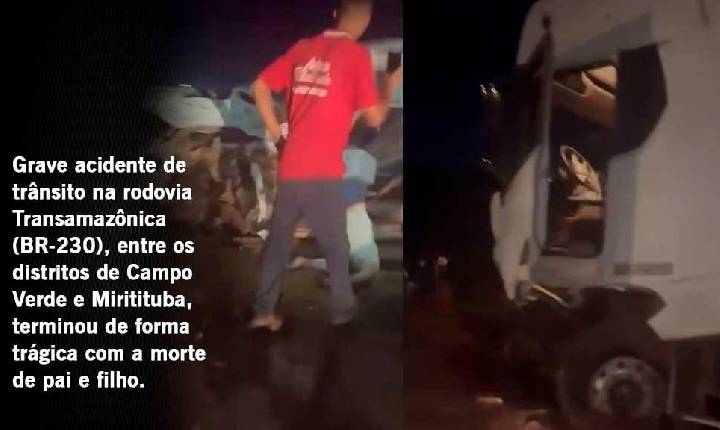 Pai e filho morrem em grave acidente entre Campo Verde e Miritituba na BR-230