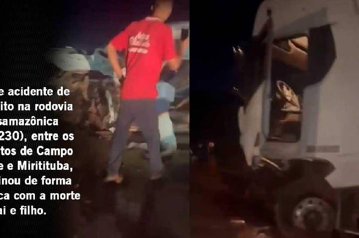 Pai e filho morrem em grave acidente entre Campo Verde e Miritituba na BR-230