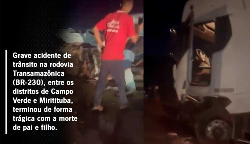 Pai e filho morrem em grave acidente entre Campo Verde e Miritituba na BR-230