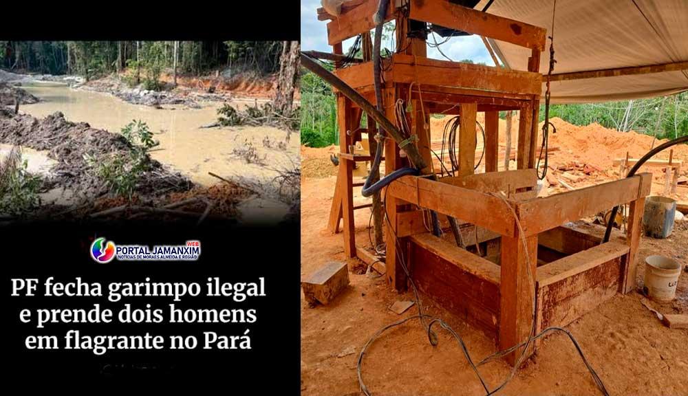 PF prende dois homens e desativa garimpo ilegal com prejuízo ambiental estimado em R$ 13 milhões no Pará